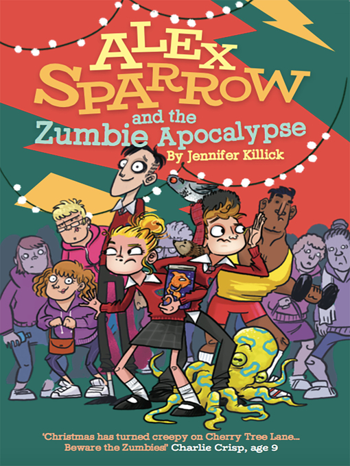 Title details for Alex Sparrow and the Zumbie Apocalypse by Jennifer Killick - Available